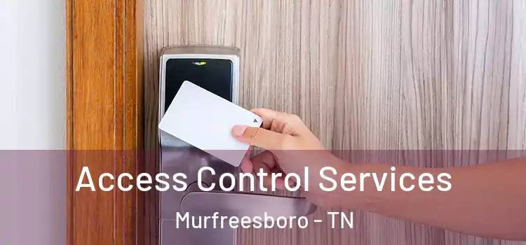 Access Control Services Murfreesboro - TN