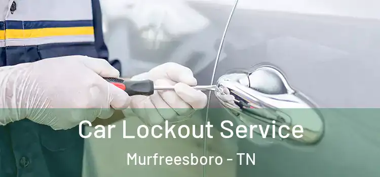 Car Lockout Service Murfreesboro - TN