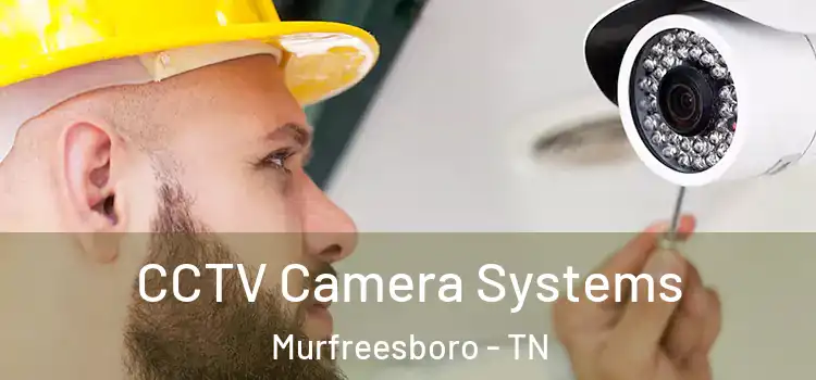CCTV Camera Systems Murfreesboro - TN