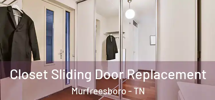  Closet Sliding Door Replacement Murfreesboro - TN