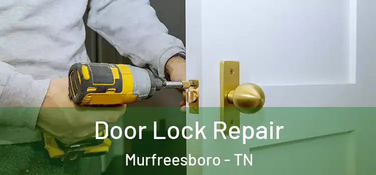 Door Lock Repair Murfreesboro - TN