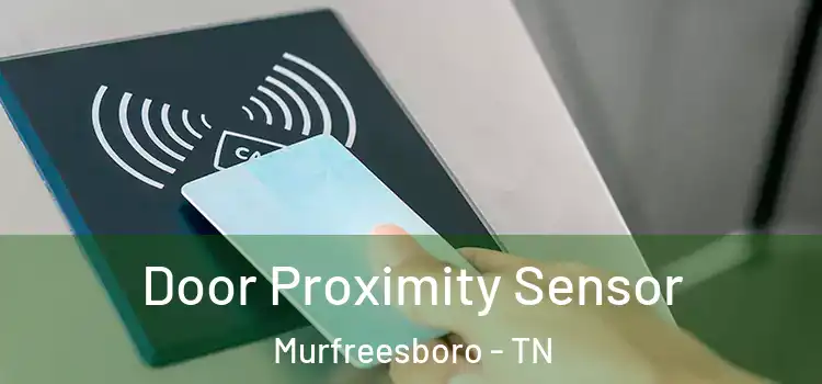  Door Proximity Sensor Murfreesboro - TN