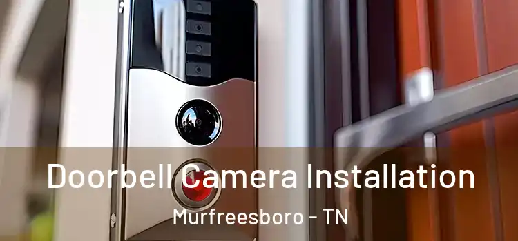  Doorbell Camera Installation Murfreesboro - TN