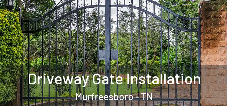  Driveway Gate Installation Murfreesboro - TN