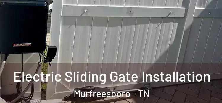  Electric Sliding Gate Installation Murfreesboro - TN