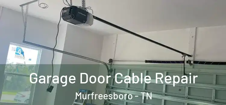  Garage Door Cable Repair Murfreesboro - TN
