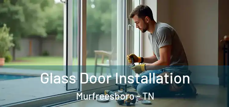  Glass Door Installation Murfreesboro - TN