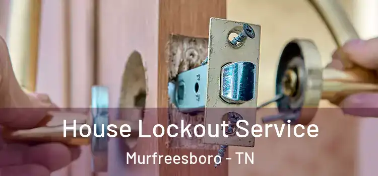 House Lockout Service Murfreesboro - TN
