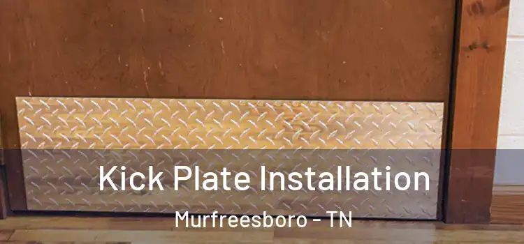  Kick Plate Installation Murfreesboro - TN