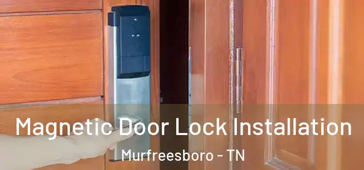  Magnetic Door Lock Installation Murfreesboro - TN