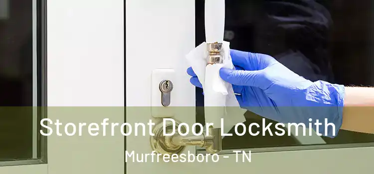  Storefront Door Locksmith Murfreesboro - TN