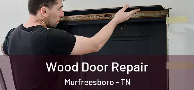  Wood Door Repair Murfreesboro - TN